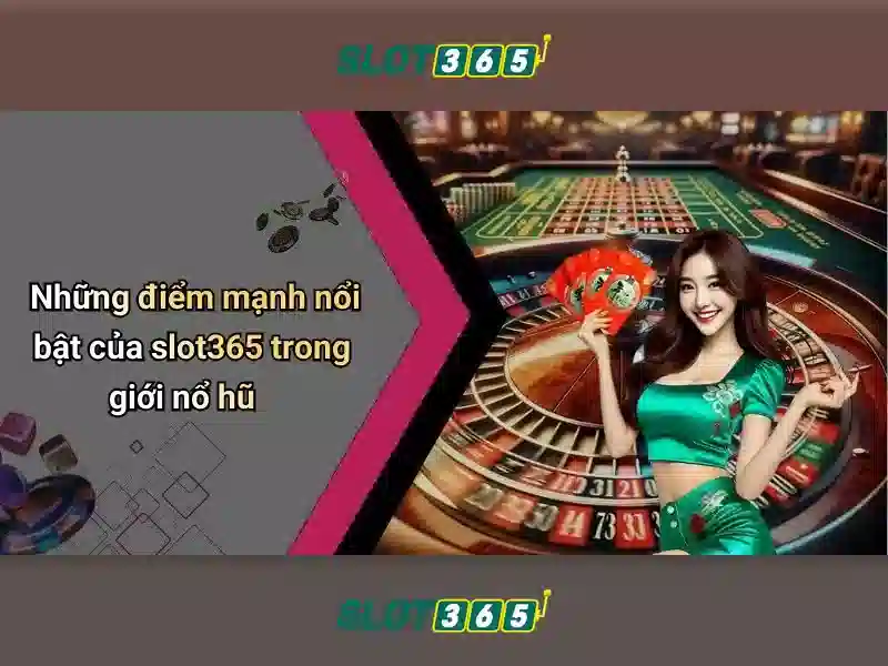 Trải Nghiệm Giải Trí Đỉnh Cao Với SLOT365